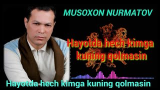 MUSOXON NURMATOV |HAYOTDA HECH KIMGA KUNING QOLMASIN《KARAOKE》FAQAT BIZNING KANALDA ORGINAL VERSIYASI Resimi