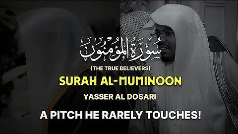 EXCEPTIONAL PERFORMANCE |Surah Al-Mu'minun |سورة المؤمنون (كاملة)Yasser Al Dosari |ياسر الدوسري |