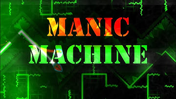 My HARDEST MEMORY COMPLETION!! || Manic Machine by TwisterDude161 100% || Geometry Dash 2.2