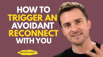 HOW TO TRIGGER AN AVOIDANT TO RECONNECT WITH YOU | MATTHEW HUSSEY MOTIVATIONAL SPEECH