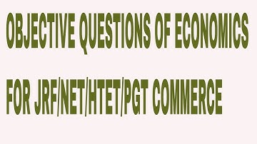 OBJECTIVE QUESTIONS OF ECONOMICS FOR JRF/NET/HTET/PGT COMMERCE