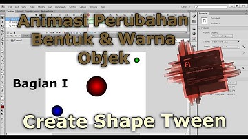 Bagian I : Animasi Perubahan Bentuk Objek dan Perubahan warna Dengan Teknik Create Shape Tween