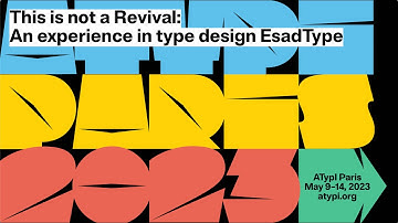 This is Not a Revival: An experience in type design | EsadType | ATypI 2023 Paris