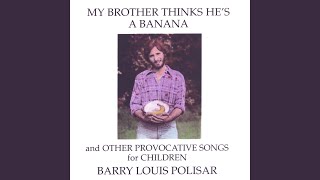 Watch Barry Louis Polisar My Brother Thinks Hes A Banana video