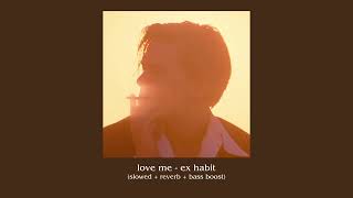 love me  - ex habit (slowed + reverb + bass boost) Resimi
