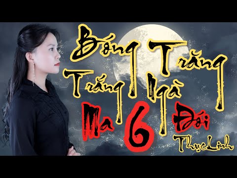 Fiction II Bóng Trăng Trắng Ngà – Tập 6 II Bắc Thang II Thục Linh II Truyện Ma Bắp Đọc