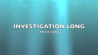 Investigation Long | iMovie Song-Music