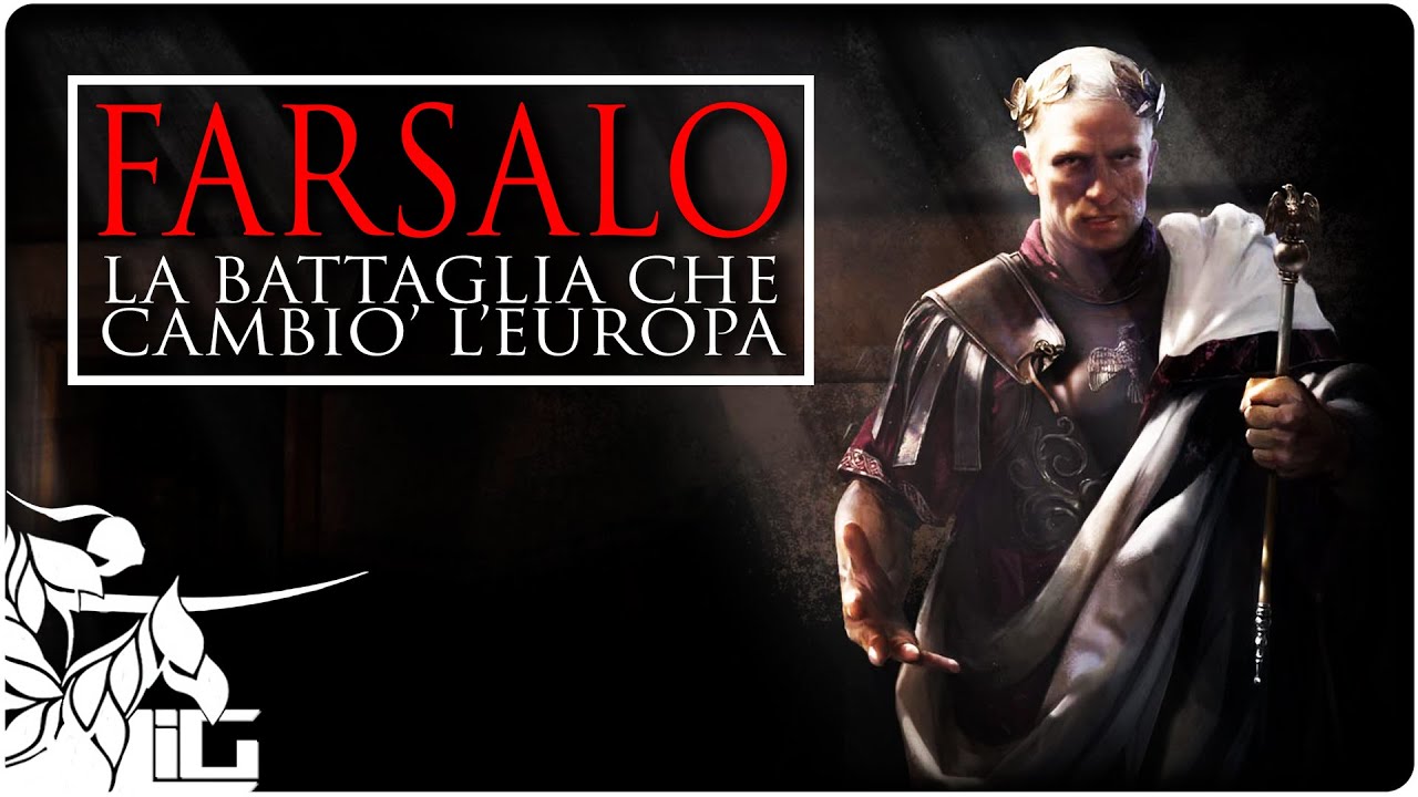 LA BATTAGLIA DI FARSALO Lo scontro che cambiò l' Europa [Documentario