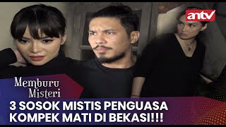 3 Sosok Mistis Penguasa Kompek Mati! | Memburu Misteri ANTV | Eps 18 FULL