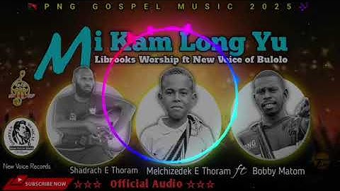 Mi Kam long yu_ Librooks Worship ft New Voice Of Bulolo(PNG GOSPEL MUSIC) 2025🇵🇬🎵🕊️
