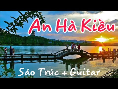 AN HÀ KIỀU 安和橋 - Hoà tấu Sáo trúc Guitar cực hay