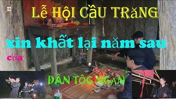 XIN KHẤT LẠI NĂM SAU LỄ HỘI NÀNG HAI - LỄ HỘI CẦU TRĂNG CỦA DÂN TỘC NGẠN HÀ GIANG / HUY MẶT TRỜI