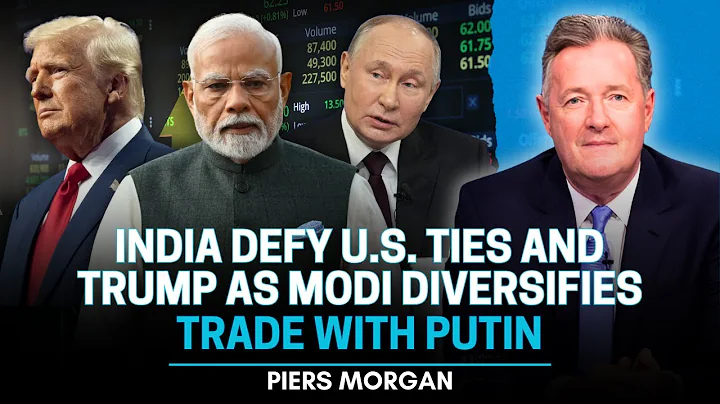 India Defy U S  ties and Trump as Modi diversifies trade with Putin | Piers Morgan