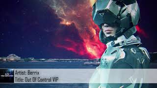 Dubstep Berrix - Out Of Control Vip Free Download