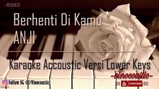 Anji - Berhenti Di Kamu Karaoke Akustik Versi Lower Keys chords