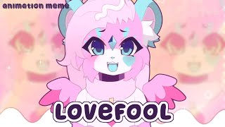 LOVEFOOL | ANIMATION MEME