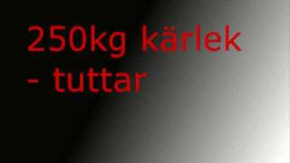 Miniatura del video "250kg kärlerk - tuttar"