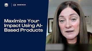 Maximize Your Impact Using AI-Based Products