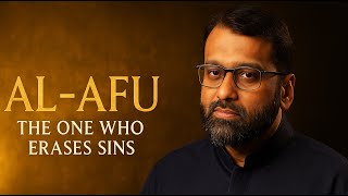 Al-Afu – The One Who Erases Sins Completely | Dr. Yasir Qadhi