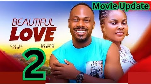 BEAUTIFUL LOVE 2 (New Movie Update) Daniel Etim Effiong, Sarian Martin, Latest Nigerian Movie #2024