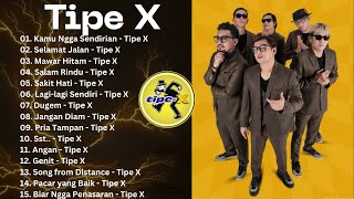 Tipe X - KUMPULAN LAGU TERBAIK & TERPOPULER - TIPE X - SEPANJANG MASA 