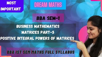 POSITIVE INTEGRAL POWERS OF MATRICES |  MATRICES PART-5 | BBA MATHS SEM-1| ex-9.2