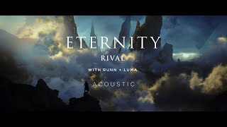Rival - Eternity (w/ RUNN &amp; Luma) [Acoustic]