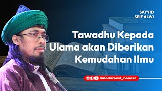 Humility for Scholars Will Be Provided with Knowledge | Sayyid Seif Alwi