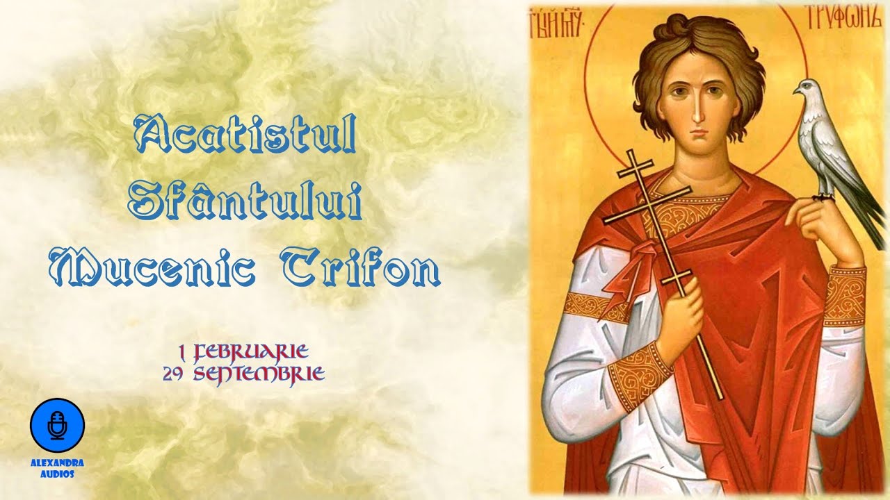 Acatistul Sfantului Mucenic Trifon Youtube