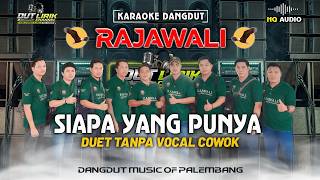 SIAPA YANG PUNYA - (KARAOKE DUET TANPA VOCAL COWOK) -   Music by. RAJAWALI MUSIC PALEMBANG