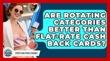 Are Rotating Categories Better Than Flat-Rate Cash Back Cards? | Points and Perks Channel News