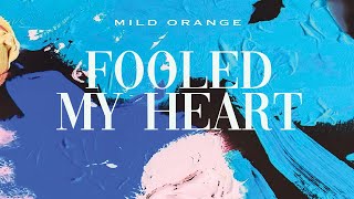 Miniatura del video "Mild Orange - Fooled My Heart (Official Audio)"