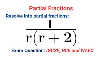 How to Solve Partial Fractions with Linear Factors in the Denominator | Step-by-Step | WAEC & IGCSE