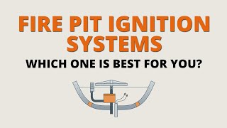 Gas Fire Pit Ignition Systems: Which One Is Right For You?