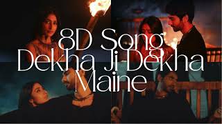 Dekha Ji Dekha Maine | 8D Audio | Dhanashree Verma, Ishwak S | Jaani, Jyoti Nooran | Bhushan Kumar