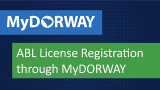How to register for an ABL License through MyDORWAY