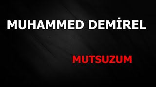 Muhammed Demirel - MUTSUZUM