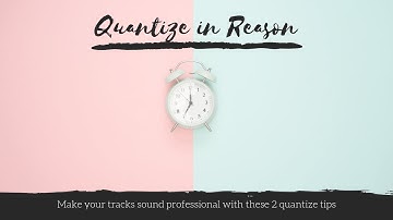 How to Quantize in Reason (Reason Quick Tip)