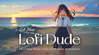 Lofi Music - Take a walk on the beach - Work out Chill Relax Heal Study Work Coding