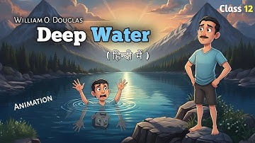 Deep Water Class 12 in hindi | Animation | Full Chapter (हिन्दी में) Explain | Class 12th Deep Water