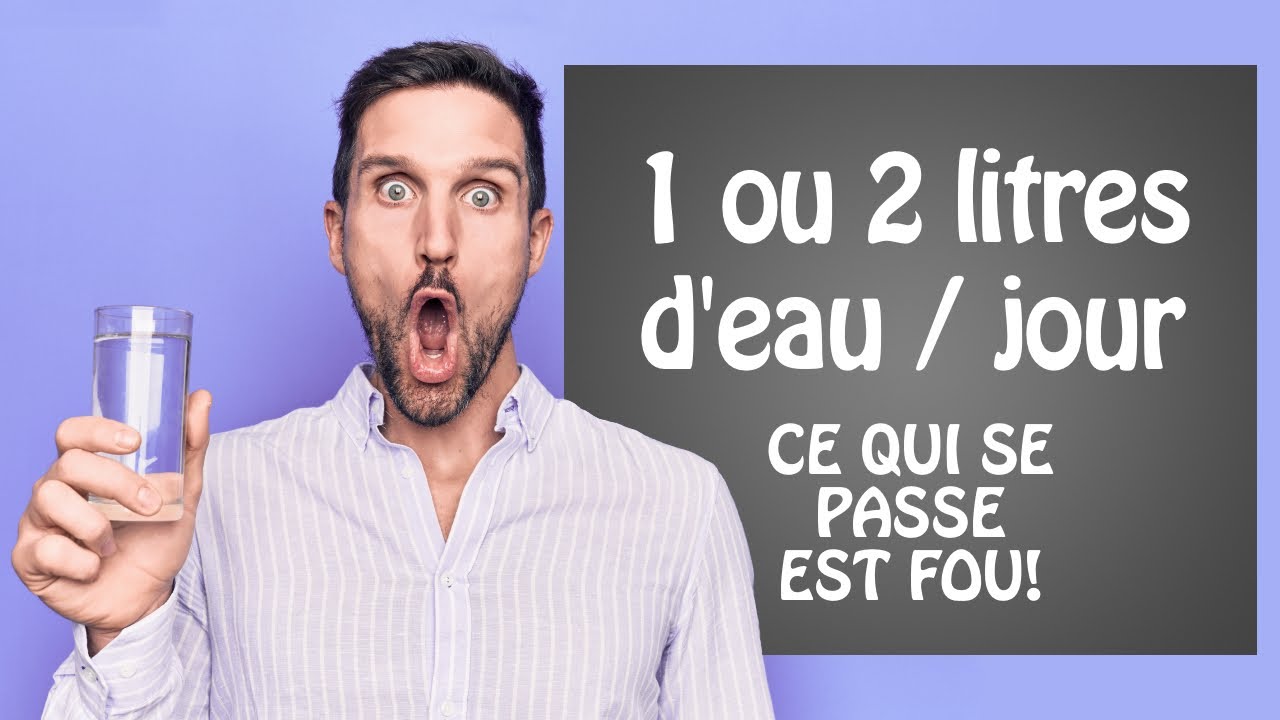 1 Ou 2 Litres D Eau Jour Ce Qui Se Passe Est Fou Santé Et énergie