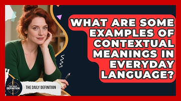 What Are Some Examples of Contextual Meanings in Everyday Language? | The Daily Definition News
