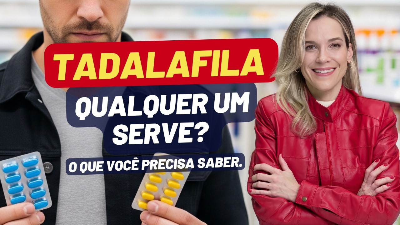 TADALAFILA: TODAS AS MARCAS SÃO O IGUAIS? GENÉRICO OU DE REFERÊNCIA?