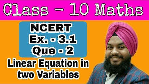 10 class maths Ex. 3.1 Que. 2 || linear equation in two variables
