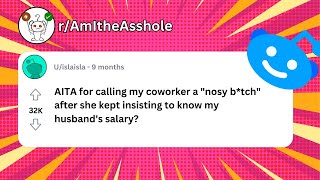 AITA for Calling My Coworker a Nosy B*tch? (r/AITA) #reddit