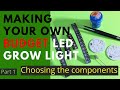 How to Make Your Own Top Quality Led Grow Light Part - 1 What You Will Need.