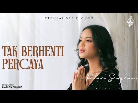 Tak Berhenti Percaya - Putri Siagian (Official Music Video)