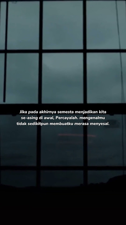 Storywhatsapp || mengenalmu adalah hal terindah yang pernah kurasakan || #bucin #penyesalan #story