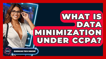 What Is Data Minimization Under CCPA? - Emerging Tech Insider