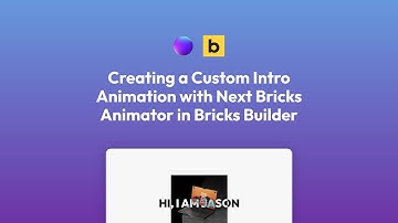 Creating a Custom Intro Animation with Next Bricks Animator in Bricks Builder